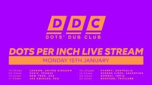 Dots per inch music is a new york city record label founded in 2016. Dots Per Inch Dots Dub Club Live Stream United Kingdom 2021 01 18