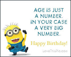 Very Funny Minion Birthday Very Funny Messages Funny Birthday Wishes For Best Friend Age Is Just A Number Happy Birthday In 2020 Happy Birthday Quotes For Friends Happy Birthday Quotes Funny Cute Happy Birthday Quotes