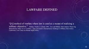 Popularized by general charles dunlap, lawfare usually describes the use of law as a weapon of war. Lawfare The Concept And Its Application To The Outer Space Domain Ppt Download