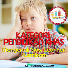 Definisi dan konsep pendidikan khas. Mengenali Ciri Ciri Kanak Kanak Lembam Atau Slow Learner Kitpramenulis