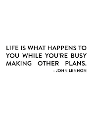 Life is what happens while. One For One Wisdom Quotes Cool Words Thoughts Quotes