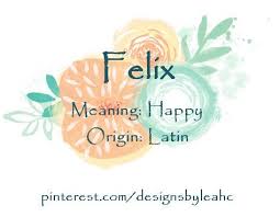 Baby Boy Name Felix Meaning Happy Origin Latin Hebrew Baby Names Baby Boy Names Hebrew Girl Names