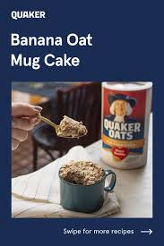 Banana Oat Mug Cake Recipe Quaker Oats Recipe Mug Recipes Food Recipes