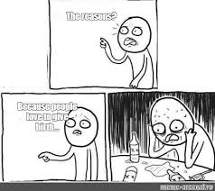 Somics Meme The Reasons Because People Love To Give Birth Comics Meme Arsenal Com