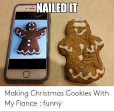 In october 2020, the meme regained popularity with video edits. Nailed It Making Christmas Cookies With My Fiance Funny Christmas Meme On Me Me