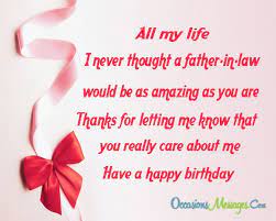 With you, i have never felt less of a fatherly love. Happy Birthday Wishes For Father In Law Occasions Messages