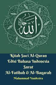 Yang maha pemurah, lagi maha mengasihani. Kitab Suci Al Quran Edisi Bahasa Indonesia Surat Al Fatihah Dan Al Baqarah Vandestra Muhammad 9781389341915 Amazon Com Books
