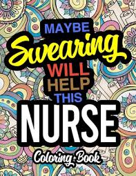 This allows you to remove each page for framing or hanging. Maybe Swearing Will Help This Nurse Coloring Book A Coloring Book For Licensed Nurses Paperback Murder By The Book