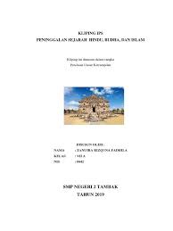 Hal ini wajar karena setiap agama memiliki tuntunan dalam melaksanakan persembahyangan atau upacara keagamaan. Kliping Ips Peninggalan Sejarah Hindu Budha Dan Islam Pdf