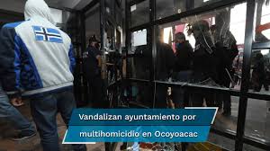 Habitantes Vandalizan Ayuntamiento De Ocoyoacac En Protesta Por La Inseguridad