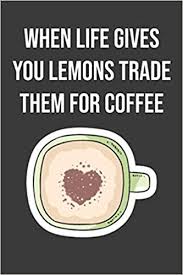 Gulmohar name origin is hindi. Buy When Life Gives You Lemons Trade Them For Coffee Lined Journal The Thoughtful Gift Card Alternative Book Online At Low Prices In India When Life Gives You Lemons Trade Them