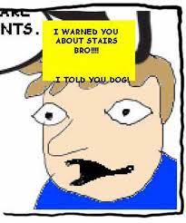 I Told You About Stairs Know Your Meme