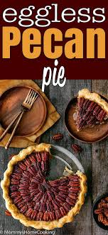 Easy Eggless Pecan Pie Recipe Homemade Pie Recipes Pecan Recipes Eggless Recipes