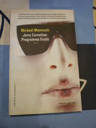 Jerry Cornelius: Programma finale Michael Moorcock 9788834712108