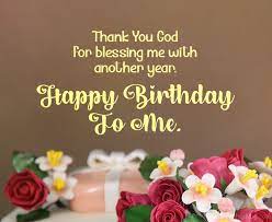 Thank you for your kind words and the sweet gift. 100 Birthday Wishes For Myself Happy Birthday To Me Quotes