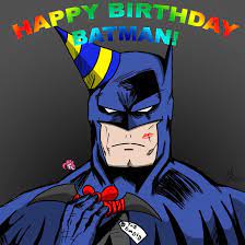Happy Birthday Batman Batman Birthday Batman Birthday Meme Batman
