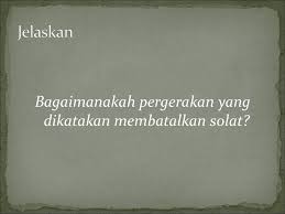 Perkara sunat dalam solat terbahagi kepada dua iaitu sunah haiah sunat ab'adh. Modul Solat Perkara Yang Membatalkan Solat Ppt Download