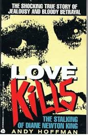 Love Kills: The Stalking of Diane Newton King: Hoffman, Andy:  9780380772742: Amazon.com: Books
