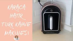 yeni karaca hatir turk kahve makinesi youtube