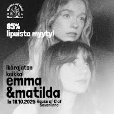 🔥 EMMA & MATILDA HOUSE OF OLAFISSA 🔥 Savonlinna, la 18.10.2025 💫 Tämä  ilta tulee olemaan jotain erityistä