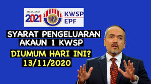 Ikuti butiran yang dikongsikan berikut. Syarat Pengeluaran Akaun 1 Kwsp Diumum Hari Ini 13 11 2020 Youtube