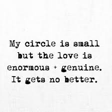 Over The Years I Have Learnt That You Dont Need A Massive Circle Of Friends In Fact Ive Discovere Friends Are Family Quotes Happy People Quotes Friends Quotes