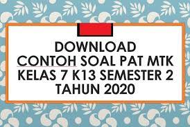 Buku matematika kelas 7 semester 2. Download Contoh Soal Pat Matematika Kelas 7 K13 Semester 2 Tahun 2020 Beritapppk Com