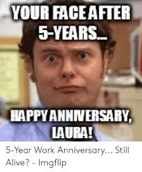 Check spelling or type a new query. 25 Best Memes About 5 Year Work Anniversary 5 Year Work Anniversary Memes