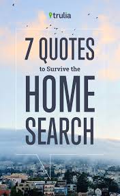 7 Quotes To Survive The Home Search Buying Quotes Real Estate Tips Family Wall Quotes