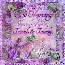 Dear god, thank you for another day. Good Morning Friends Family Picmix