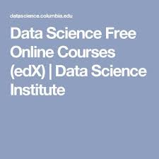 Data Science Free Online Courses Edx Data Science Institute Data Science Online Science Science