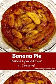 Banana Pie Or Banana Tarte Tatin Recipe Banana Pie Tarte Tatin Banana Pie Recipe
