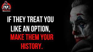 Entdecke rezepte, einrichtungsideen, stilinterpretationen und andere ideen zum ausprobieren. If They Treat You Like An Option Realistic Joker Quotes Will Make You Unstoppable Badass Quotes Youtube