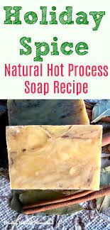 How To Make Holiday Spice Hot Process Soap Recipe Natural And Perfect For All The Holidays All Posts Healing Harvest Homestead Natural Soaps Recipes Soap Recipes Handmade Natural Soaps