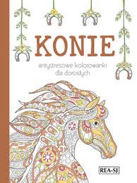 Maybe you would like to learn more about one of these? Antystresowe Kolorowanki Dla Doroslych Konie Opracowanie Zbiorowe Ksiazka W Sklepie Empik Com