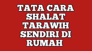 Tata Cara Dan Bacaan Niat Shalat Tarawih Sendiri Di Rumah Di 2020 Membaca Sendirian Kutipan Inspiratif