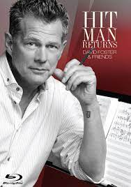 Hit Man Returns David Foster Friends Hit Man Returns David Foster Friends Cd Bd Amazon Com Music