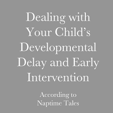 Dealing With Developmental Delays And Early Intervention With Images Developmental Delays Early Intervention Global Developmental Delay