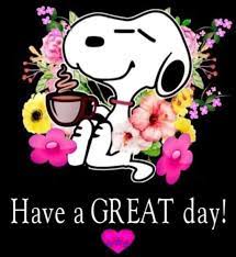Have A Great Day Good Morning Snoopy Snoopy Images Snoopy Quotes
