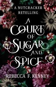 A Court of Sugar and Spice (Wicked Darlings #1) by Rebecca F. Kenney |  Goodreads