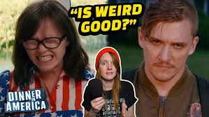 Amanda: "Hello I am here (to shill my video) DINNER IN AMERICA was one of  my favorite movies of the year... almost 5 years ago