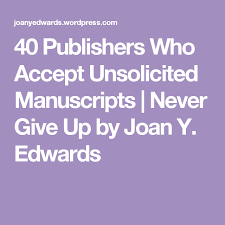50 Publishers Who Accept Unsolicited Manuscripts Manuscript Writing Resources Publishing