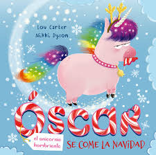 Oscar El Unicornio Hambriento Se Come La Navidad Picarona Libros Infantiles Los unicornios son animales mitológicos que están representados por un caballo blanco con patas de 4 imágenes con unicornio y frases bonitas en inglés y español. oscar el unicornio hambriento se come la navidad