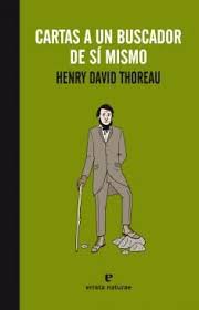 Cartas A Un Buscador De Si Mismo Libro De Cabecera Henry David Thoreau Carta A
