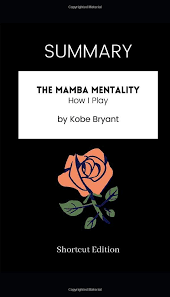 The first book from the basketball superstar kobe bryant―a lavish, deep dive inside the mind of one of the most revered athletes of all time. Summary The Mamba Mentality How I Play By Kobe Bryant Edition Shortcut 9798590134311 Amazon Com Books