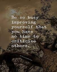 Here's one of my secrets to success. Motivational Quotes Auf Twitter Be So Busy Improving Yourself That You Have No Time To Criticize Others Quotes Quote Quoteoftheday Qotd Inspirationalquotes Https T Co Jkr1hgeoju Https T Co Wfczbp1ohp