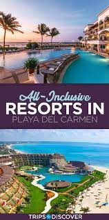 8 Best All Inclusive Resorts In Playa Del Carmen Tripstodiscover Playa Del Carmen Resorts Best All Inclusive Resorts Mexico Resorts