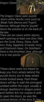 Bleak falls barrow is the third quest in the main storyline. The Dragon Claws Open Puzzle Doors Within Nordic Ruins Such As Bleak Falls Barrow And Yngol S Although They Re Puzzle The Kev There Are Ten Claws Within Skyrlm Each Opening At Least One