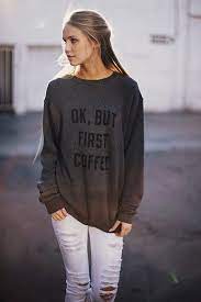 Brandy Melville Graphics Brandy Melville Erica But First Coffee Sweatshirt Graphics Coffee Sweatshirt Sweatshirts Casual Sweatshirt