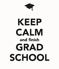 Keep Calm And Finish Grad School Graduate School Humor Grad School Problems Grad School